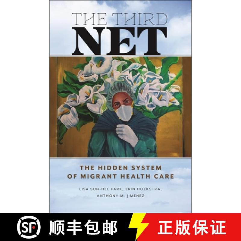 【3-4周达】The Third Net: The Hidden System of Migrant Health Care [9781479821556]