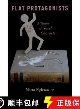 【3-4周达】Flat Protagonists: A Theory of Novel Character [9780190496760]