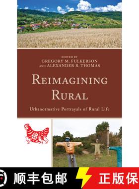 预订 Reimagining Rural : Urbanormative Portrayals of Rural Life [9781498534086]