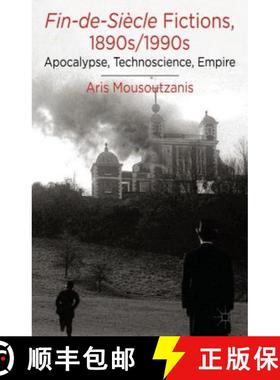 【3-4周达】Fin-De-Siècle Fictions, 1890s-1990s: Apocalypse, Technoscience, Empire [9781137263650]