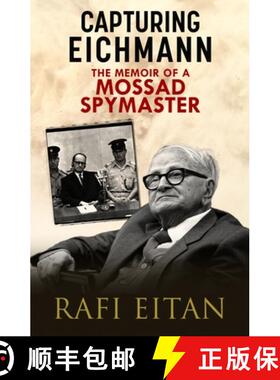 【3-4周达】Capturing Eichmann: The Memoirs of a Mossad Spymaster [9781784387570]