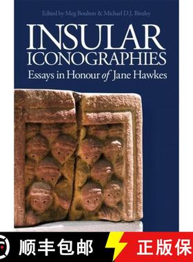 【3-4周达】Insular Iconographies - Essays in Honour of Jane Hawkes: Essays in Honour of Jane Hawkes [9781783274116]
