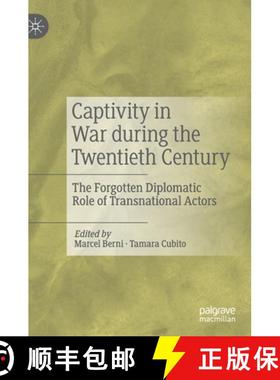 【3-4周达】Captivity in War during the Twentieth Century : The Forgotten Diplomatic Role of Transnati... [9783030650940]