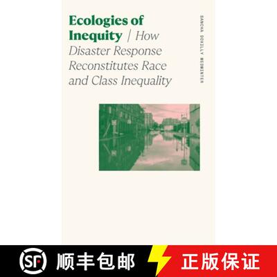 【3-4周达】Ecologies of Inequity – How Disaster Response Reconstitutes Race and Class Inequality [9780820363813]