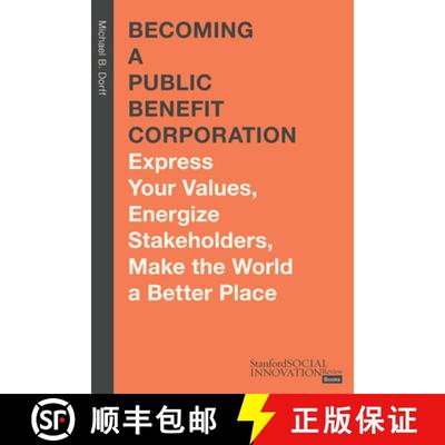【3-4周达】Becoming a Public Benefit Corporation: Express Your Values, Energize Stakeholders, Make th... [9781503632806]