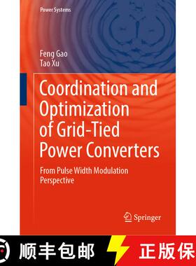 【3-4周达】Coordination and Optimization of Grid-Tied Power Converters : From Pulse Width Modulation ... [9789811674457]