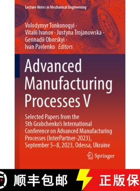 【3-4周达】Advanced Manufacturing Processes V: Selected Papers from the 5th Grabchenko’s Internation... [9783031427800]