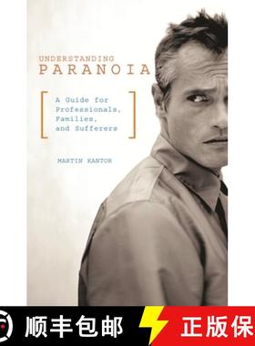 预订 Understanding Paranoia: A Guide for Professionals, Families, and Sufferers [9780275981525]