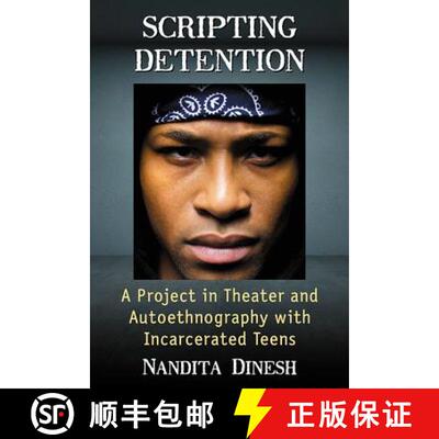 【3-4周达】Scripting Detention : A Project in Theater and Autoethnography with Incarcerated Teens [9781476669052]