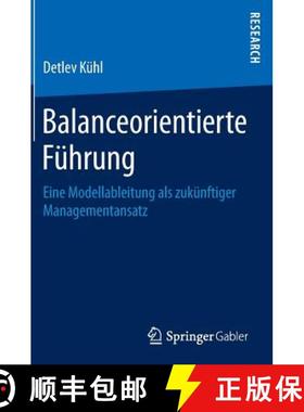 【3-4周达】Balanceorientierte Führung : Eine Modellableitung als zukünftiger Managementansatz [9783658142988]