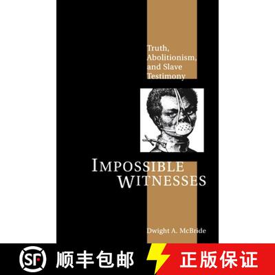 【3-4周达】Impossible Witnesses – Truth, Abolitionism, and Slave Testimony [9780814756058]