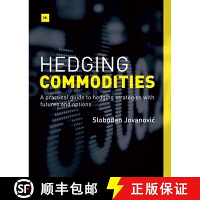 【3-4周达】Hedging Commodities: A Practical Guide to Hedging Strategies with Futures and Options [9780857193193]