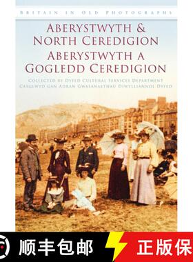 【3-4周达】Aberystwyth and North Ceredigion - Aberystwyth a Gogledd Ceredigion: Britain in Old Photog... [9780752451183]