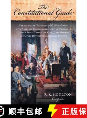 【3-4周达】The Constitutional Guide: Comprising the Constitution of the United States; With Notes and... [9781584777540]