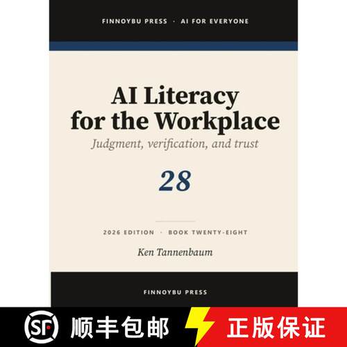 【3-4周达】AI Literacy for the Workplace: Judgment, Verification, and Knowing When Not to Trust the M... [9798950533273]
