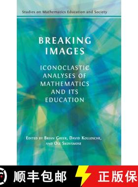 【3-4周达】Breaking Images: Iconoclastic Analyses of Mathematics and its Education [9781805113225]