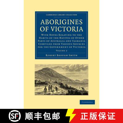 【3-4周达】Aborigines of Victoria: Volume 2: With Notes Relating to the Habits of the Natives of Othe... [9781108006576]