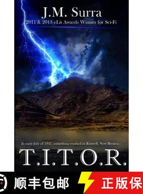 预订 T.I.T.O.R.: In early July of 1947, something crashed in Roswell, New Mexico. [9780983464754]