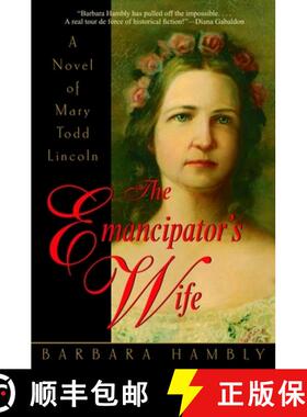 【3-4周达】The Emancipator's Wife: A Novel of Mary Todd Lincoln [9780553381931]