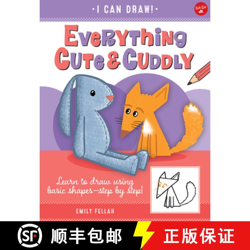 【2-3周达】Everything Cute & Cuddly: Learn to Draw Using Basic Shapes--Step by Step!volume 4 [9781600589607]