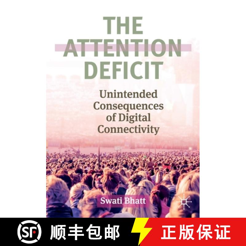 【3-4周达】The Attention Deficit : Unintended Consequences of Digital Connectivity [9783030218478]