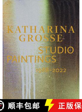 【3-4周达】Katharina Grosse Studio Paintings 1988–2022 (Bilingual edition): Returns, Revisions, Inve... [9783775753388]