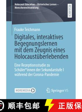 【3-4周达】Digitales, Interaktives Begegnungslernen Mit Dem Zeugnis Eines Holocaustüberlebenden: Ein... [9783658477424]
