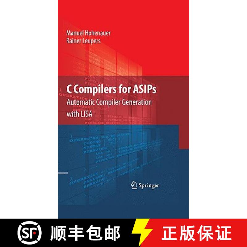 【4周达】C Compilers for ASIPs : Automatic Compiler Generation with LISA [9781441911759]