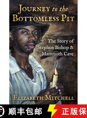 【3-4周达】Journey to the Bottomless Pit : The Story of Stephen Bishop & Mammoth Cave [9781504057707]