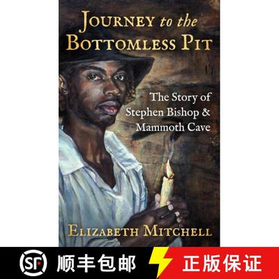 【3-4周达】Journey to the Bottomless Pit : The Story of Stephen Bishop & Mammoth Cave [9781504057707]