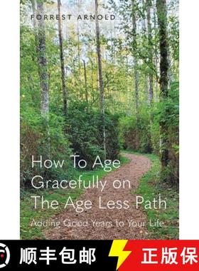 预订 How To Age Gracefully on The Age Less Path: Adding Good Years to Your Life [9798822977839]