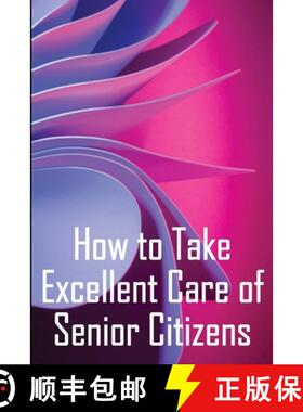 【3-4周达】How to Take Excellent Care of Senior Citizens: A guide to selecting an assisted living or ... [9783986086183]