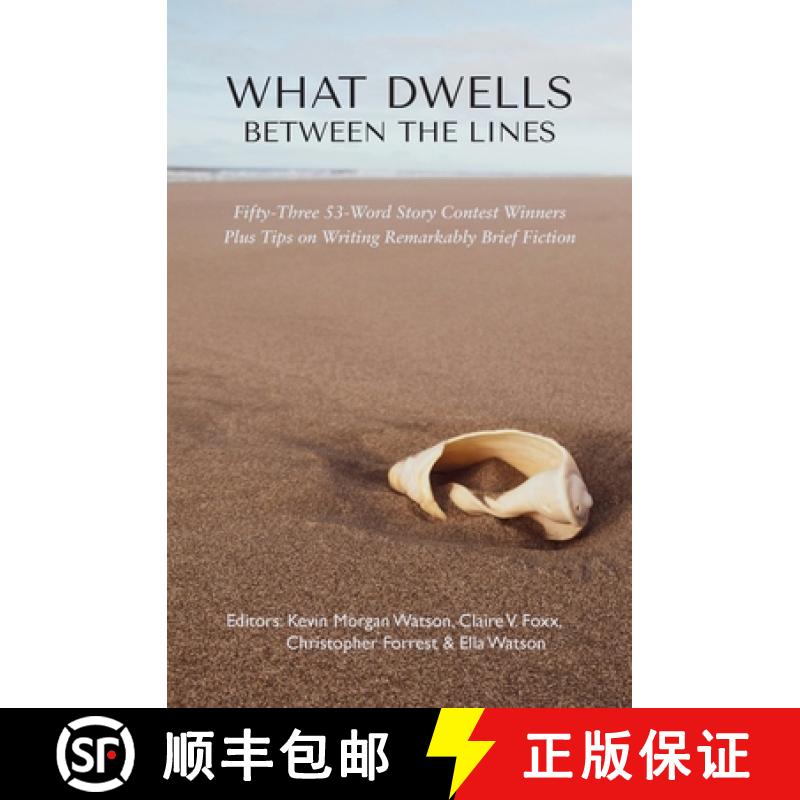 【2-3周达】What Dwells between the Lines: Fifty-Three 53-Word Story Contest Winners Plus Tips on Writ... [9781950413812]