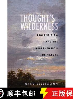 【3-4周达】Thought's Wilderness: Romanticism and the Apprehension of Nature [9781503628489]