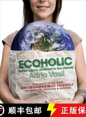 【3-4周达】Ecoholic: Your Guide to the Most Environmentally Friendly Information, Products, and Services [9780393334289]