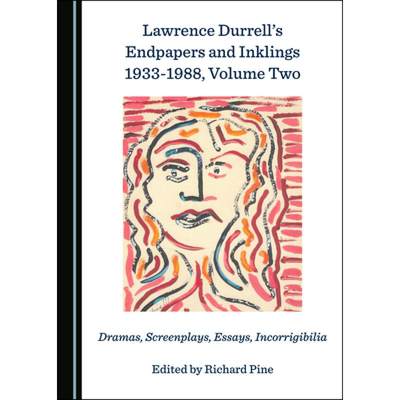 预订 Lawrence Durrellâ (Tm)S Endpapers and Inklings 1933-1988, Volume Two: Dramas, Screenplays, Essa... [9781527538986]