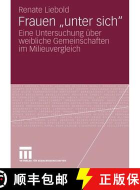 【3-4周达】Frauen unter sich : Eine Untersuchung über weibliche Gemeinschaften im Milieuvergleich [9783531168838]