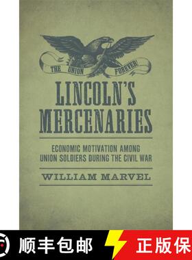【3-4周达】Lincoln`s Mercenaries – Economic Motivation Among Union Soldiers During the Civil War [9780807169520]