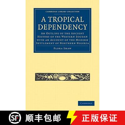 预订 Tropical Dependency: An Outline of the Ancient History of the Western Soudan with an Account of ... [9781108024921]