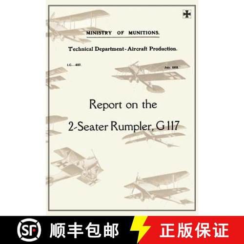 【3-4周达】REPORT ON THE TWO-SEATER RUMPLER, G. 117., July 1918Reports on German Aircraft 20 [9781783310678]