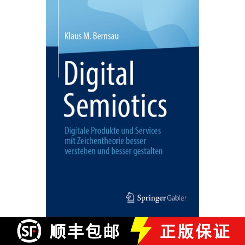 【3-4周达】Digital Semiotics : Digitale Produkte und Services mit Zeichentheorie besser verstehen und... [9783658405007]