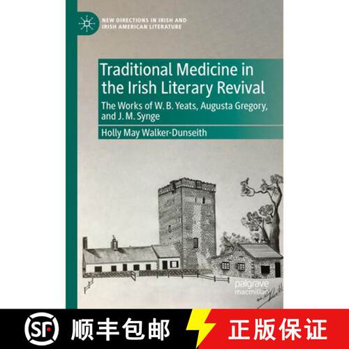 【3-4周达】Traditional Medicine in the Irish Literary Revival: The Works of W.B. Yeats, Augusta Grego... [9783031824616]