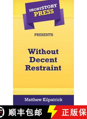 预订 Short Story Press Presents Without Decent Restraint [9781648911194]