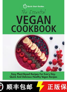 【3-4周达】The Essential Vegan Cookbook: Easy Plant-Based Recipes For Every Day. Quick And Delicious ... [9781916152342]