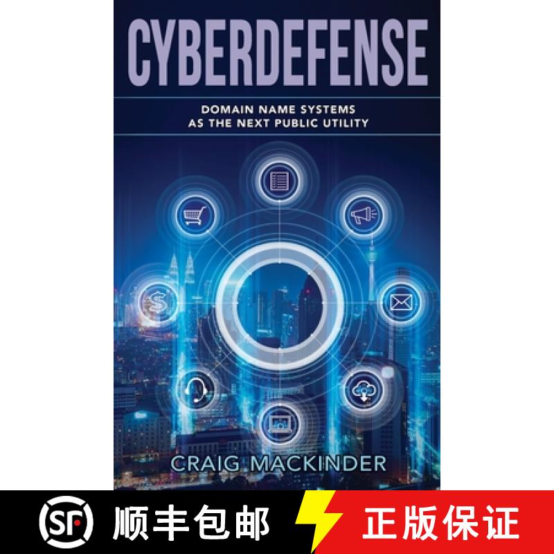 【2-3周达】CYBERDEFENSE: Domain Name Systems as the Next Public Utility [9781988360737]
