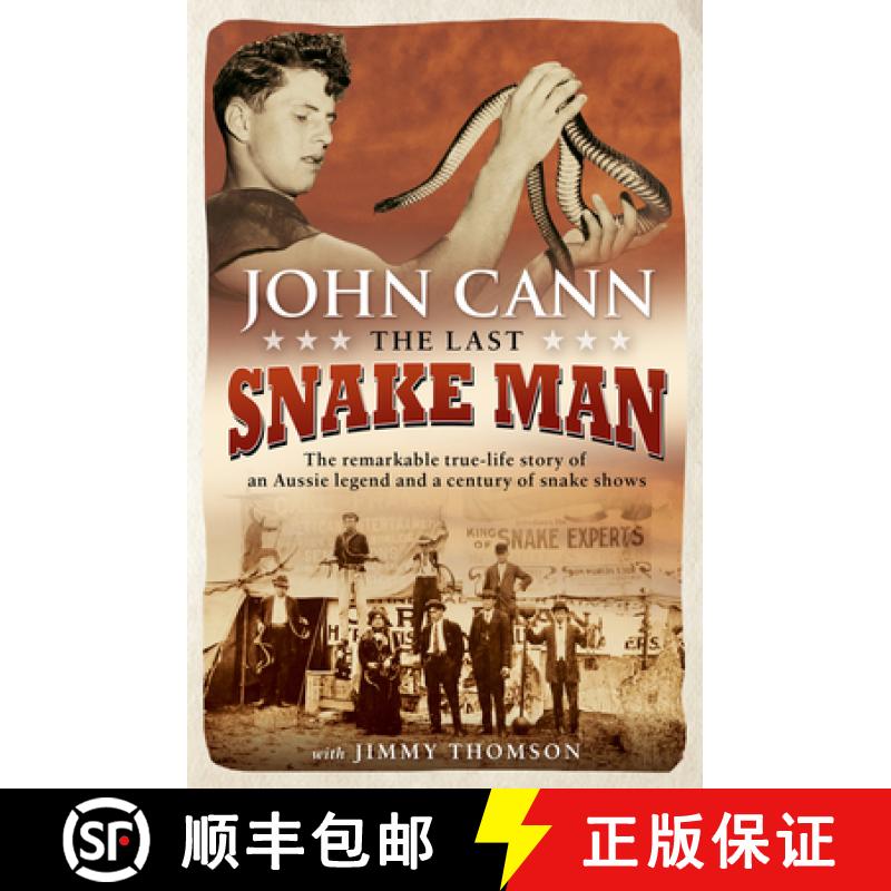 【3-4周达】Last Snake Man: The Remarkable Real-Life Story of an Aussie Legend and a Century of Snake ... [9781760630515]