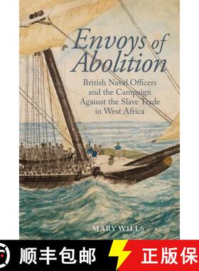 【3-4周达】Envoys of Abolition: British Naval Officers and the Campaign Against the Slave Trade in We... [9781802077711]