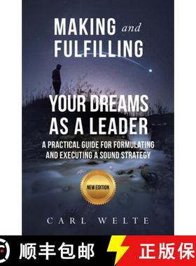预订 Making and Fulfilling Your Dreams as a Leader: A Practical Guide for Formulating and Executing S... [9781957203171]