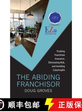 【3-4周达】The Abiding Franchisor: Tracking franchisee insurance, eliminating risk, and avoiding cata... [9781958711729]