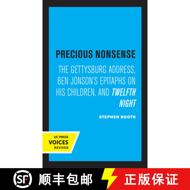 预订 Precious Nonsense: The Gettysburg Address, Ben Jonson's Epitaphs on His Children, and Twelfth Night [9780520320949]